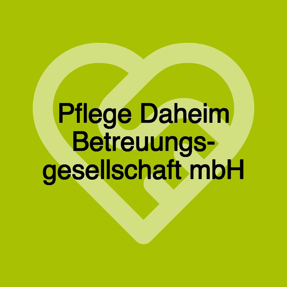 Pflege Daheim Betreuungs- gesellschaft mbH