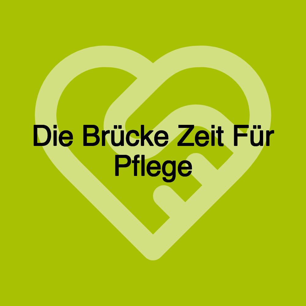 Die Brücke Zeit Für Pflege