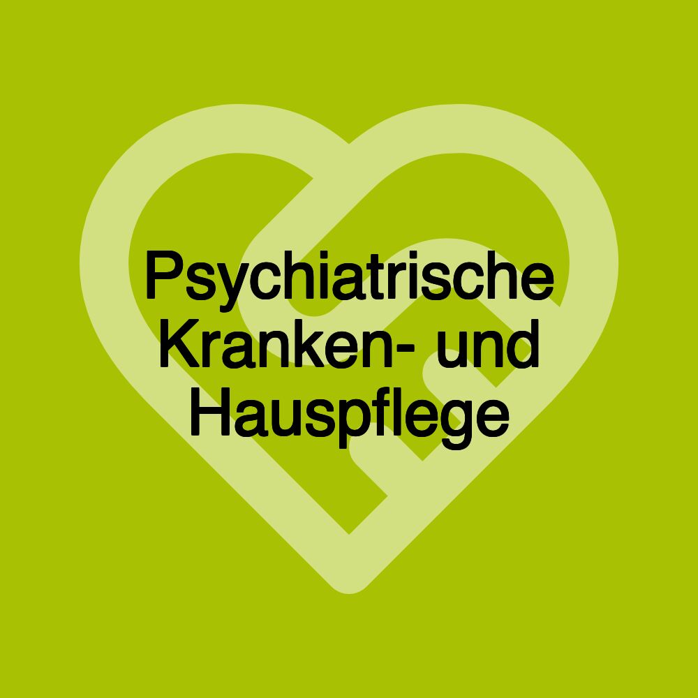 Psychiatrische Kranken- und Hauspflege