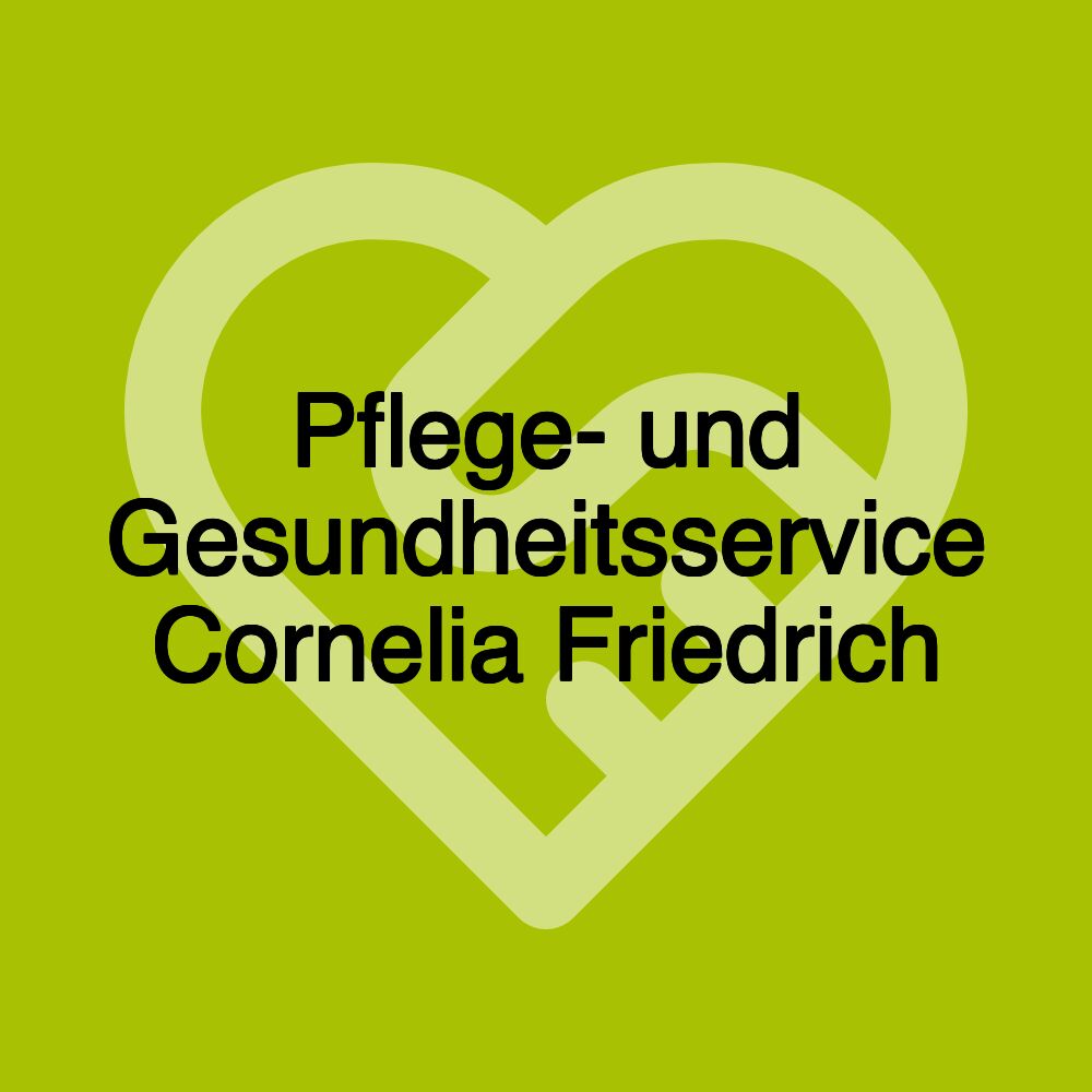 Pflege- und Gesundheitsservice Cornelia Friedrich