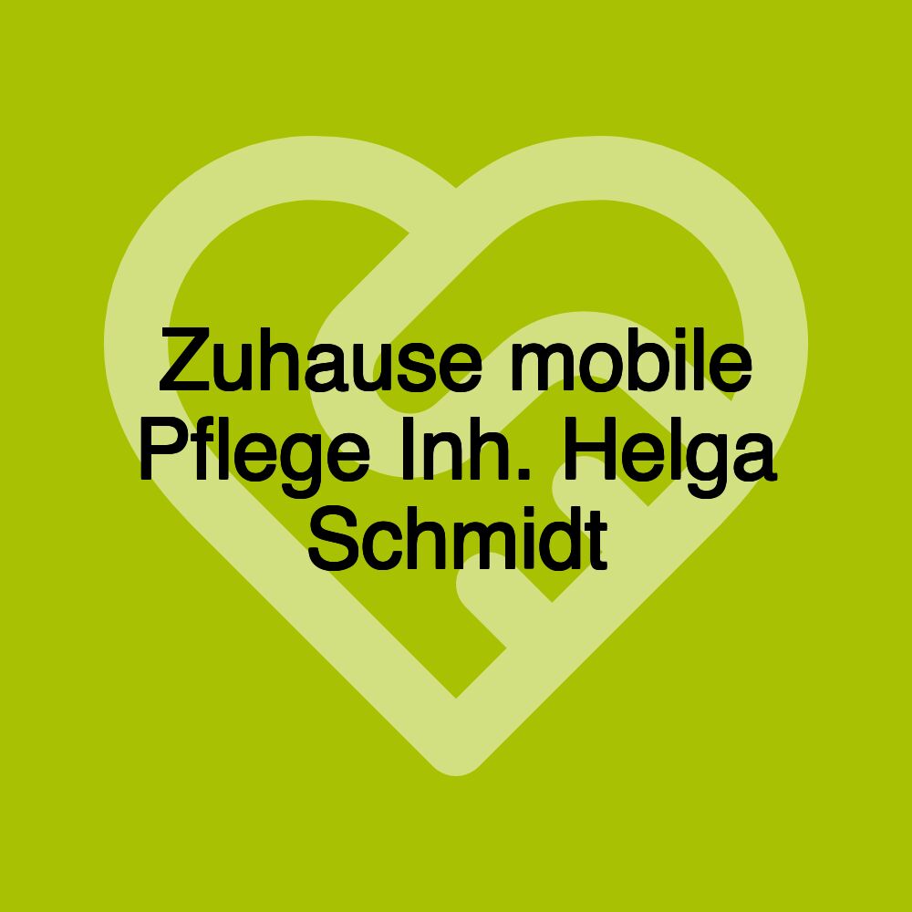 Zuhause mobile Pflege Inh. Helga Schmidt