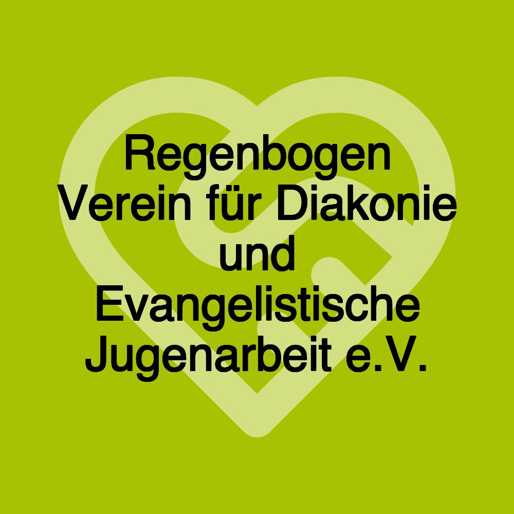 Regenbogen Verein für Diakonie und Evangelistische Jugenarbeit e.V.