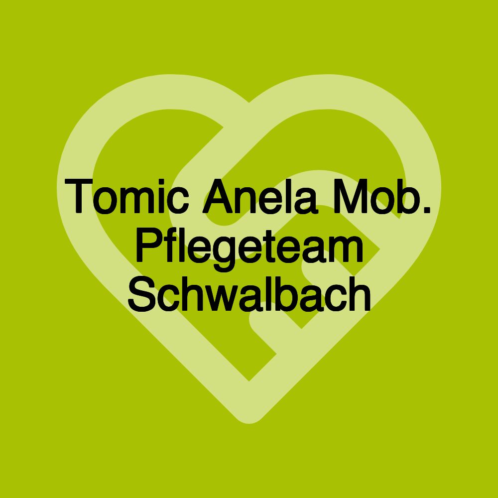 Tomic Anela Mob. Pflegeteam Schwalbach