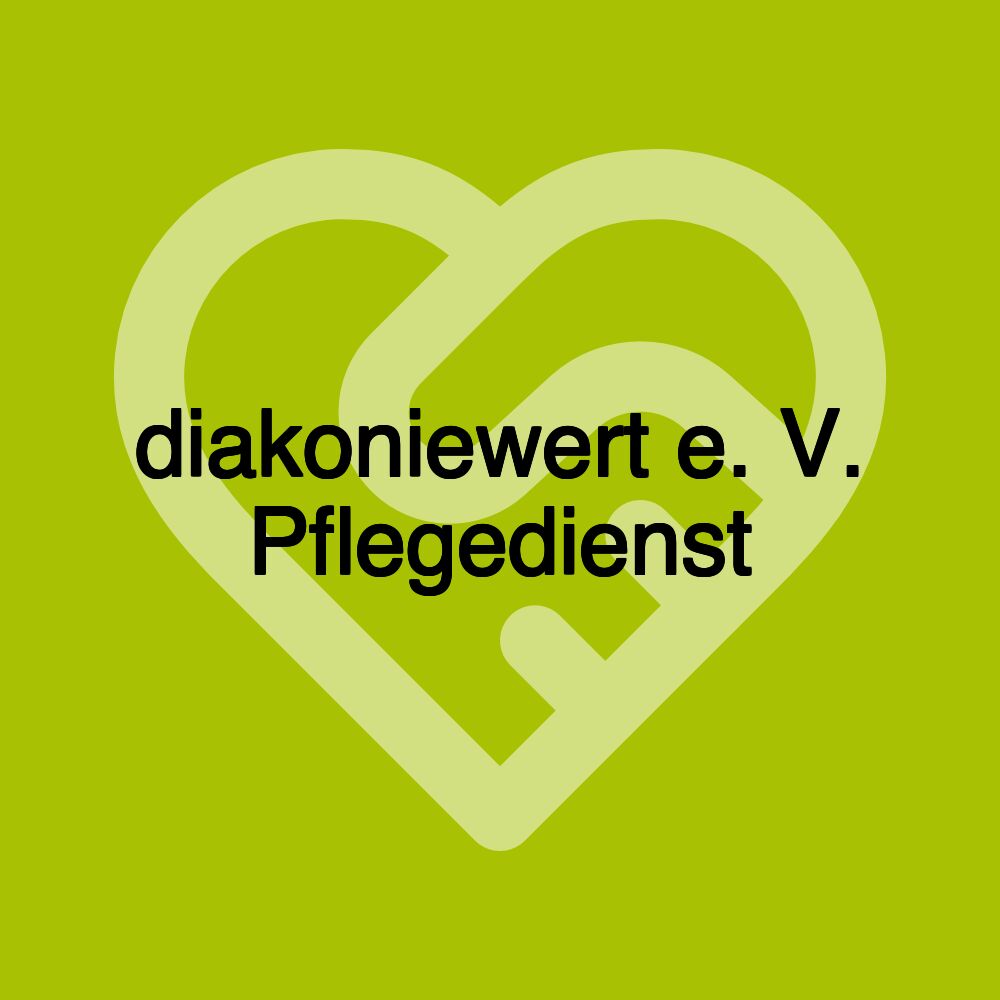 diakoniewert e. V. Pflegedienst