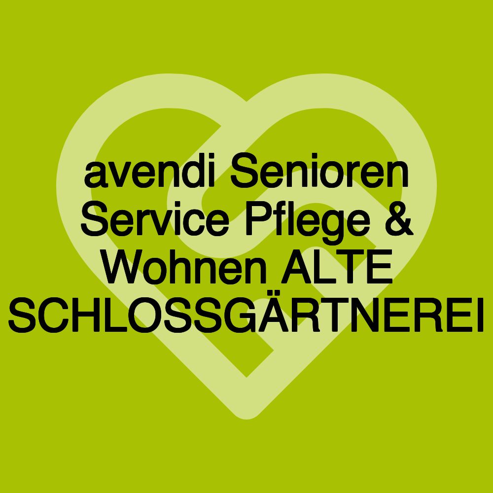 avendi Senioren Service Pflege & Wohnen ALTE SCHLOSSGÄRTNEREI