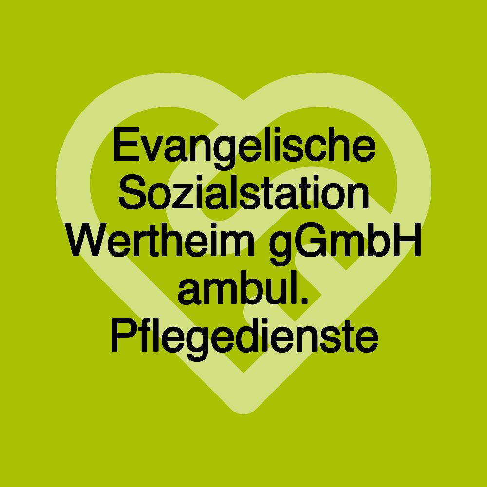 Evangelische Sozialstation Wertheim gGmbH ambul. Pflegedienste