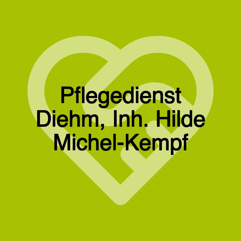 Pflegedienst Diehm, Inh. Hilde Michel-Kempf