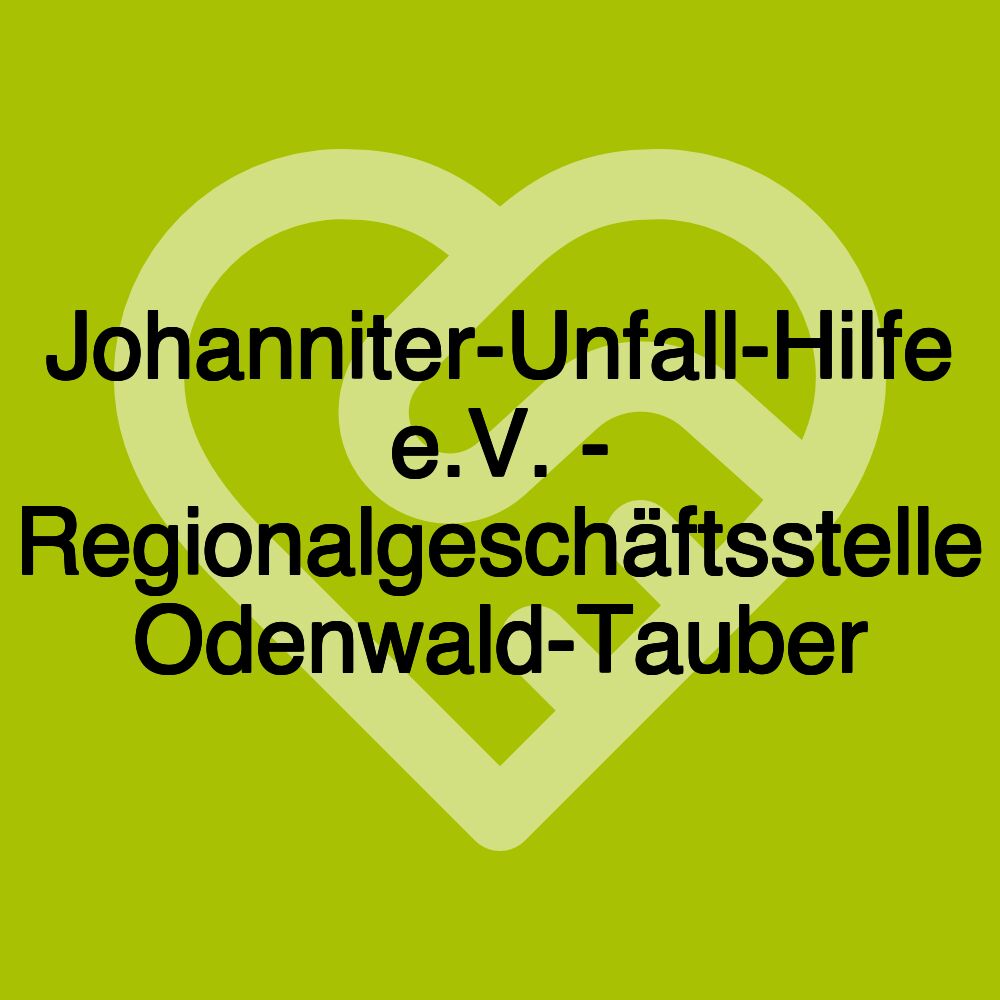 Johanniter-Unfall-Hilfe e.V. - Regionalgeschäftsstelle Odenwald-Tauber