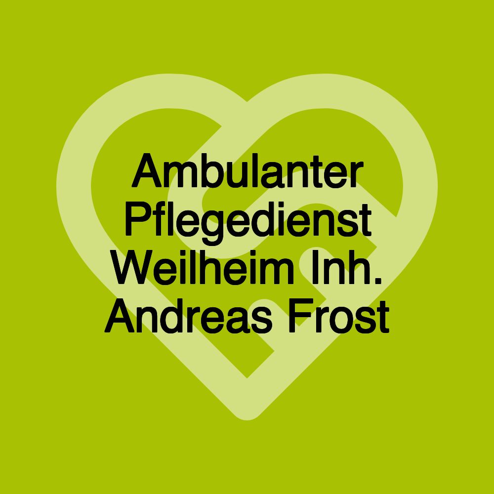 Ambulanter Pflegedienst Weilheim Inh. Andreas Frost