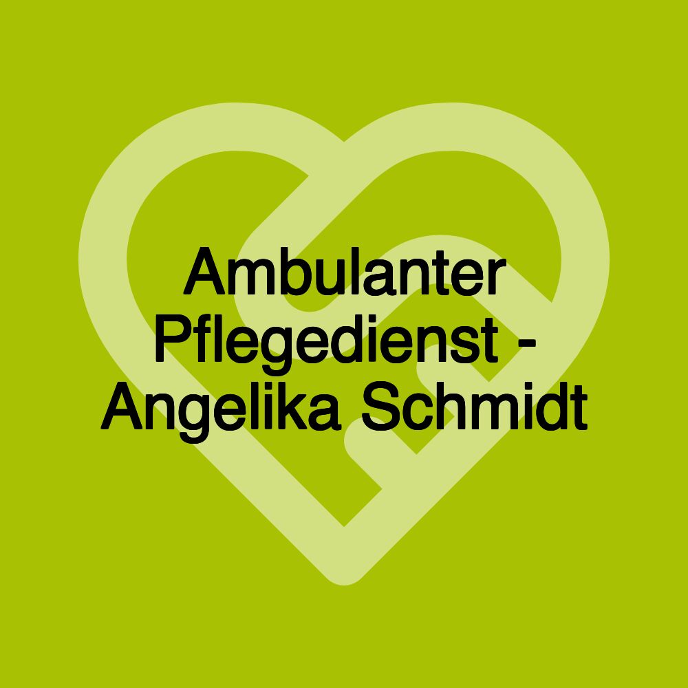 Ambulanter Pflegedienst - Angelika Schmidt