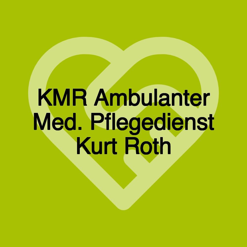 KMR Ambulanter Med. Pflegedienst Kurt Roth