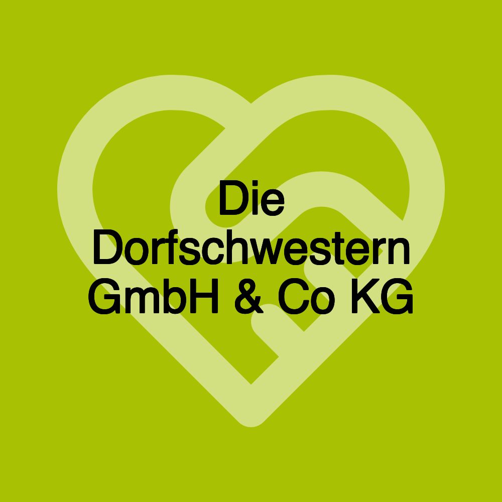 Die Dorfschwestern GmbH & Co KG