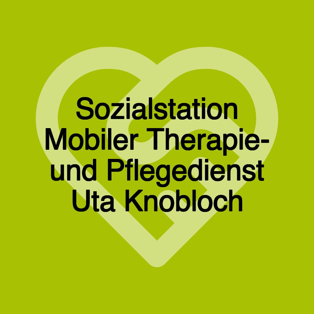 Sozialstation Mobiler Therapie- und Pflegedienst Uta Knobloch