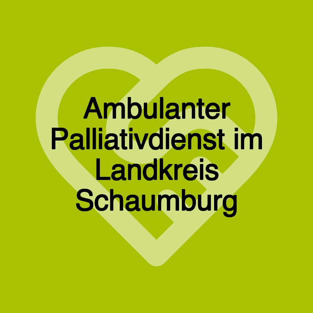 Ambulanter Palliativdienst im Landkreis Schaumburg