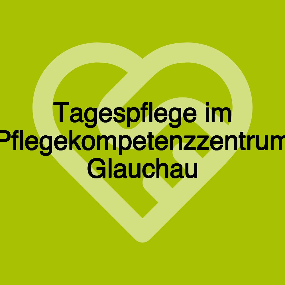 Tagespflege im Pflegekompetenzzentrum Glauchau