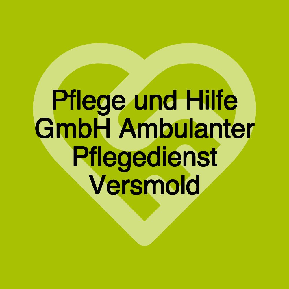 Pflege und Hilfe GmbH Ambulanter Pflegedienst Versmold