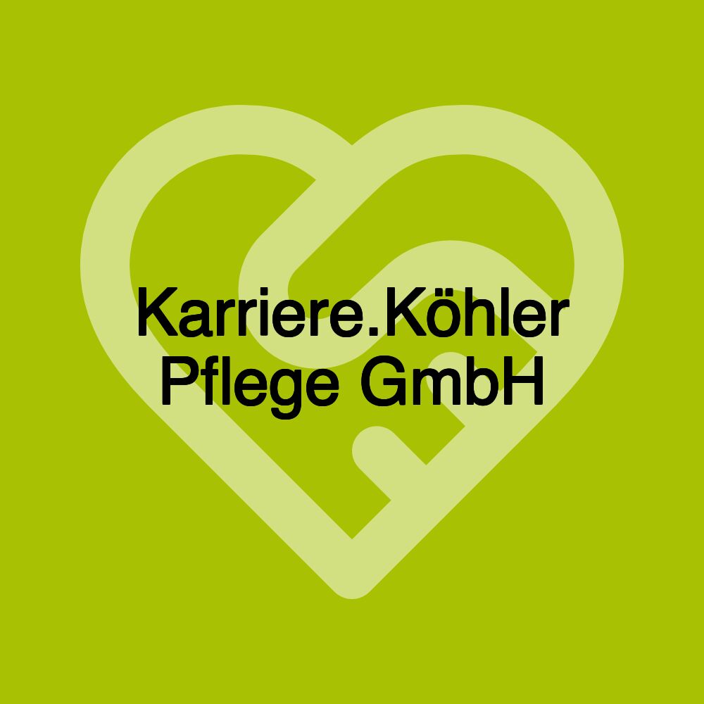 Karriere.Köhler Pflege GmbH