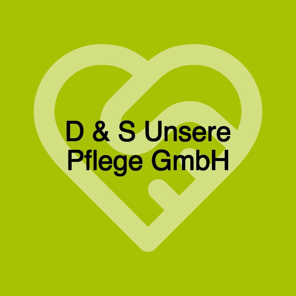 D & S Unsere Pflege GmbH