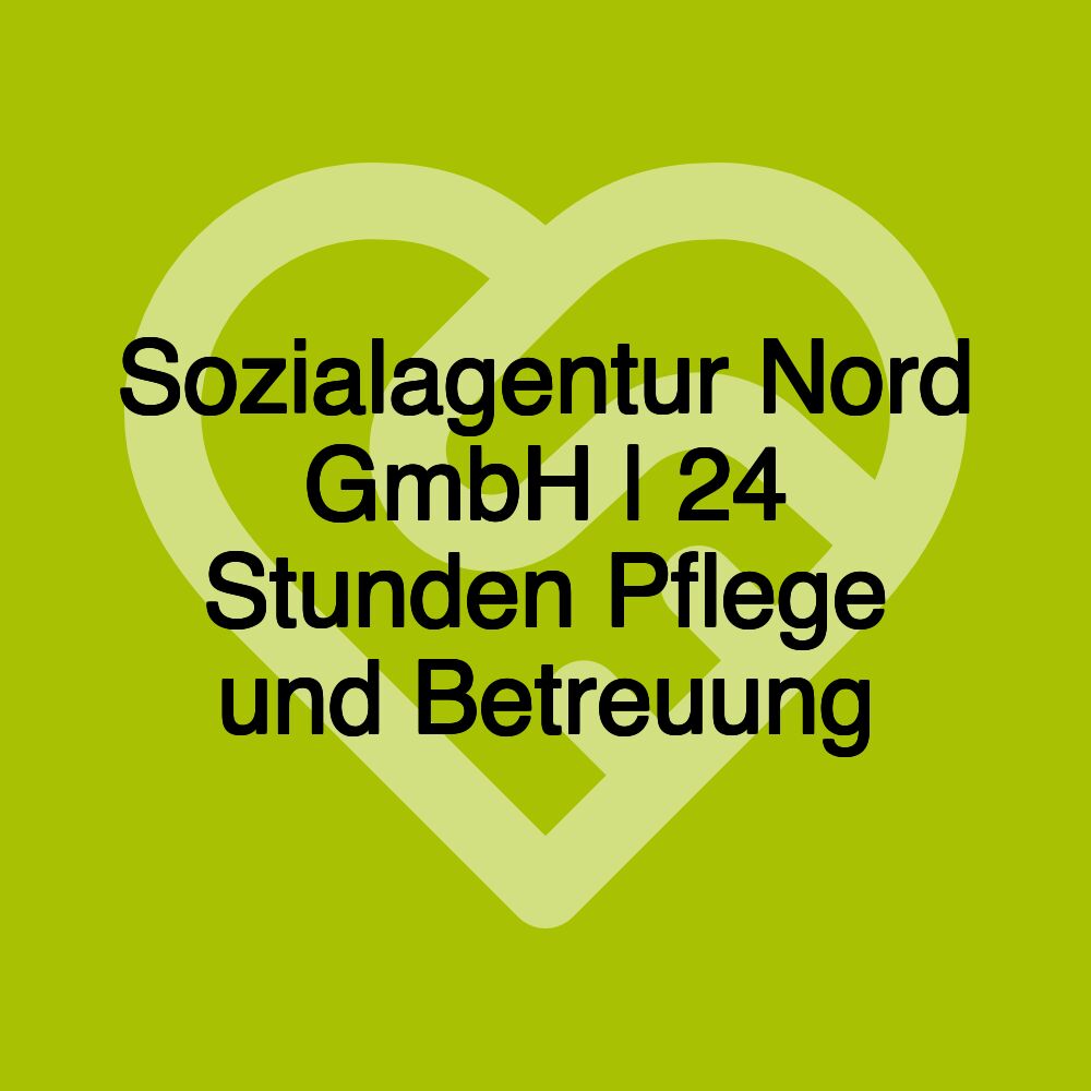 Sozialagentur Nord GmbH | 24 Stunden Pflege und Betreuung