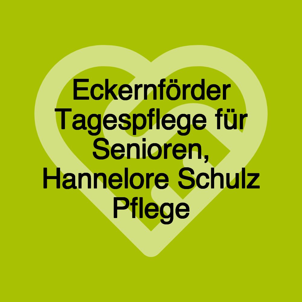 Eckernförder Tagespflege für Senioren, Hannelore Schulz Pflege