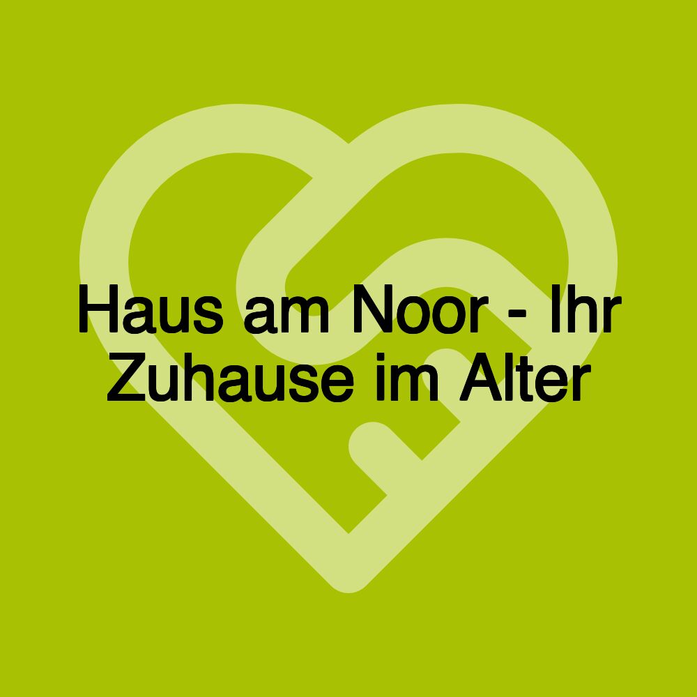 Haus am Noor - Ihr Zuhause im Alter