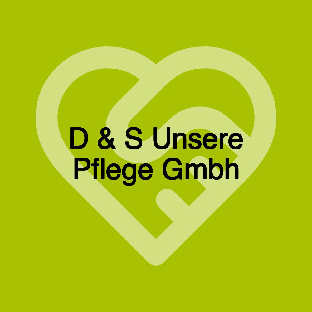 D & S Unsere Pflege Gmbh