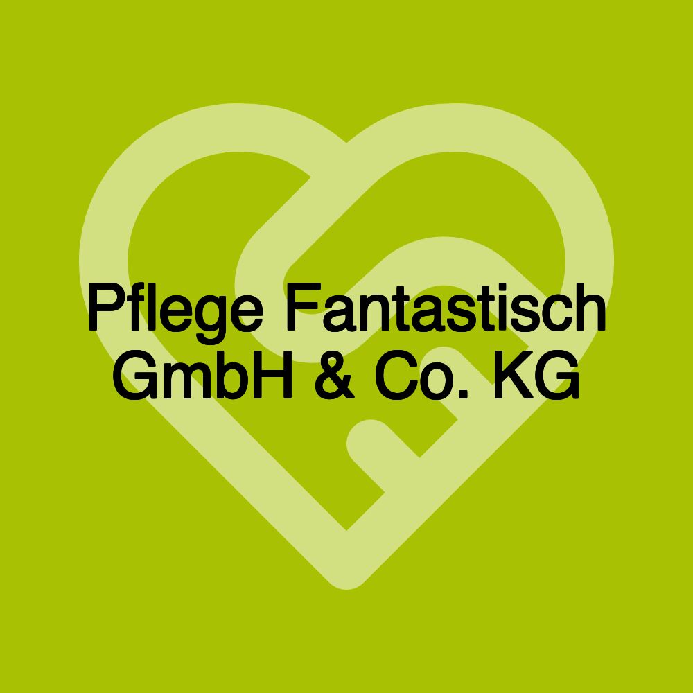 Pflege Fantastisch GmbH & Co. KG