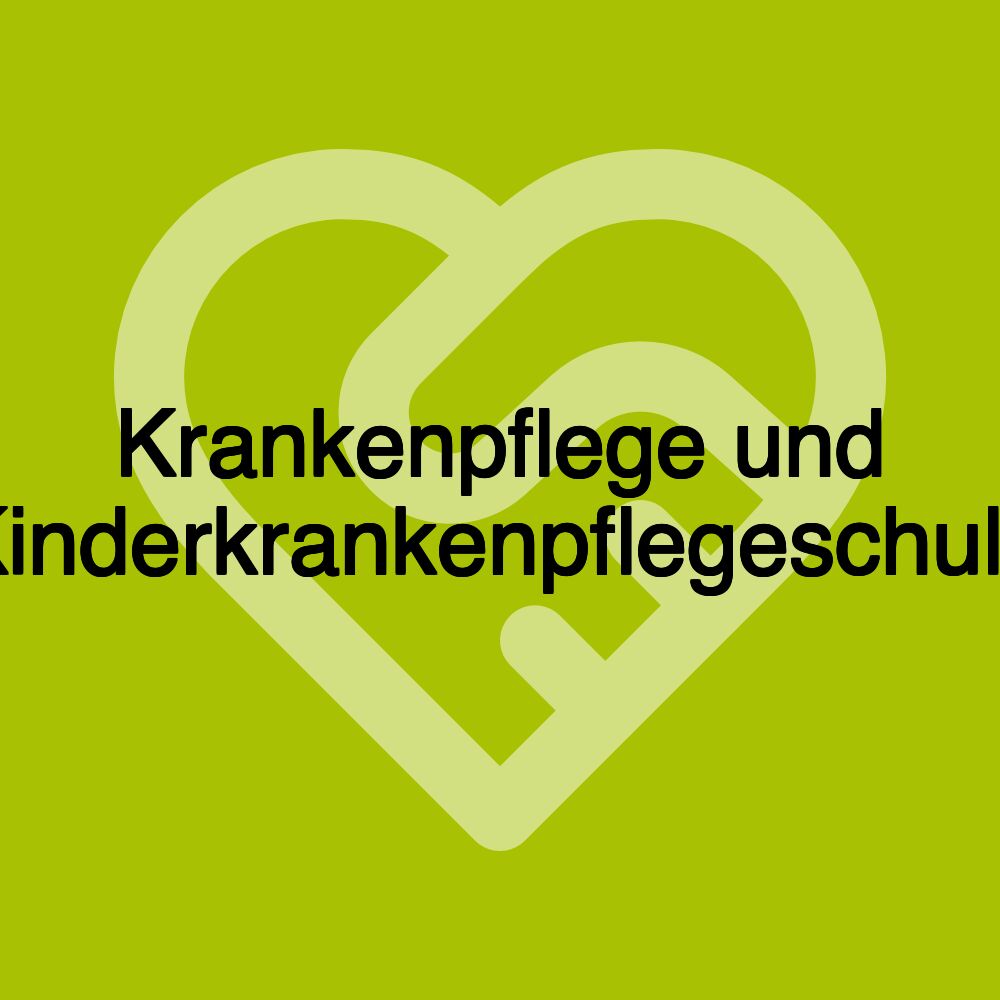 Krankenpflege und Kinderkrankenpflegeschule