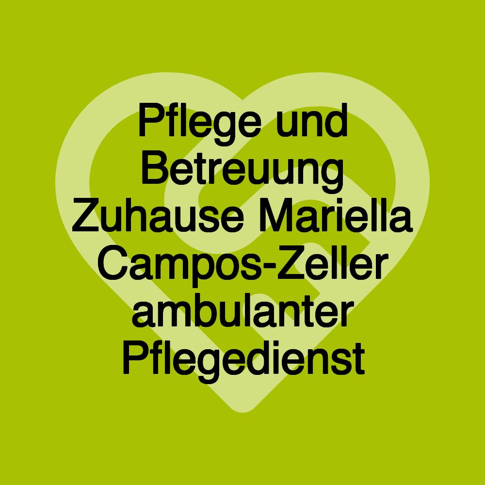 Pflege und Betreuung Zuhause Mariella Campos-Zeller ambulanter Pflegedienst