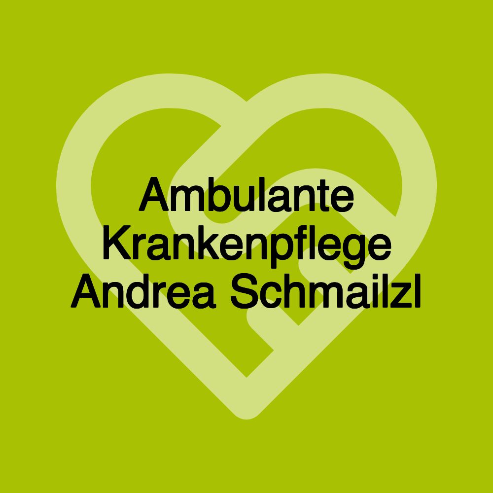 Ambulante Krankenpflege Andrea Schmailzl