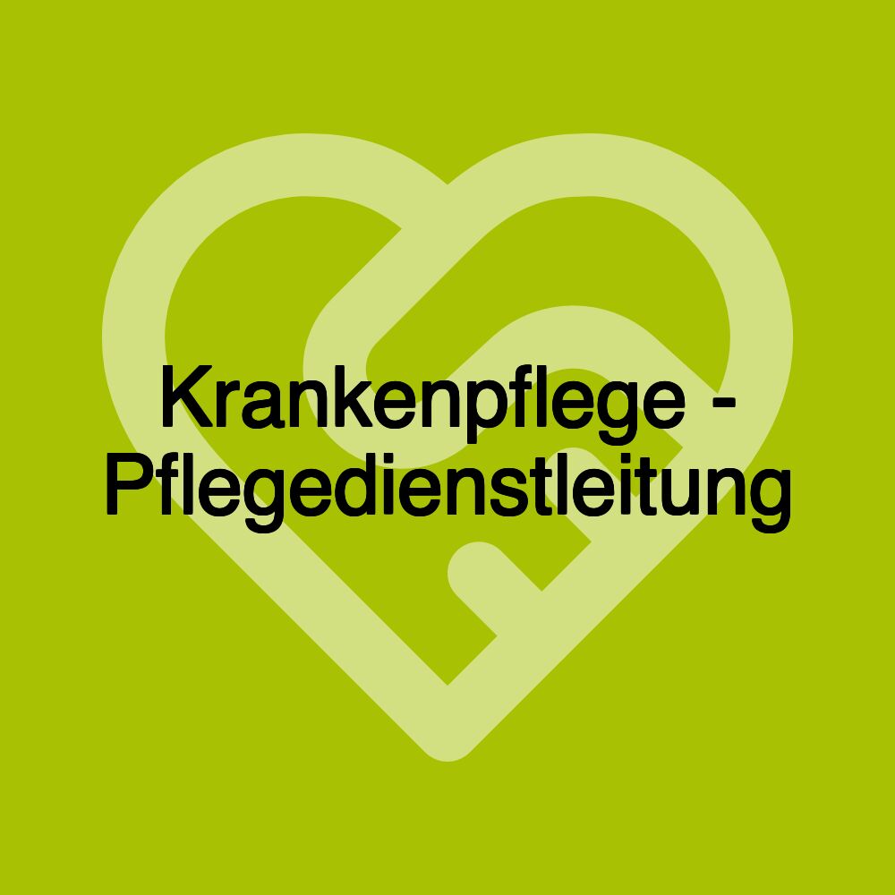 Krankenpflege - Pflegedienstleitung