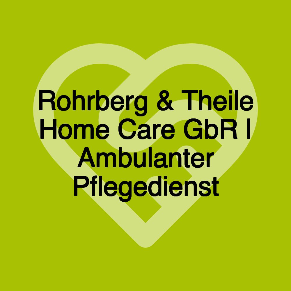 Rohrberg & Theile Home Care GbR | Ambulanter Pflegedienst