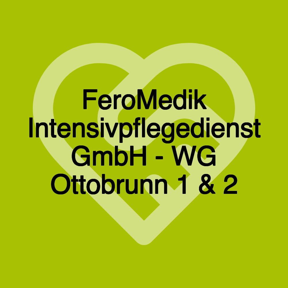 FeroMedik Intensivpflegedienst GmbH - WG Ottobrunn 1 & 2