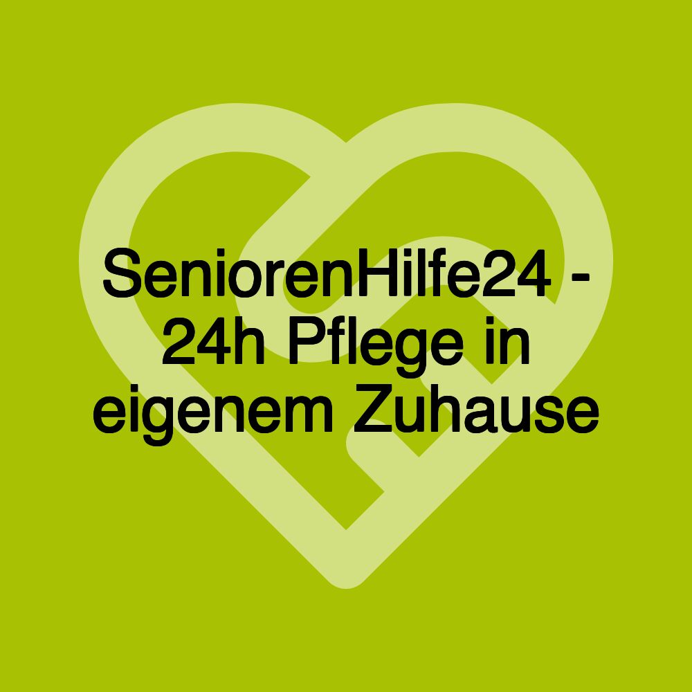 SeniorenHilfe24 - 24h Pflege in eigenem Zuhause