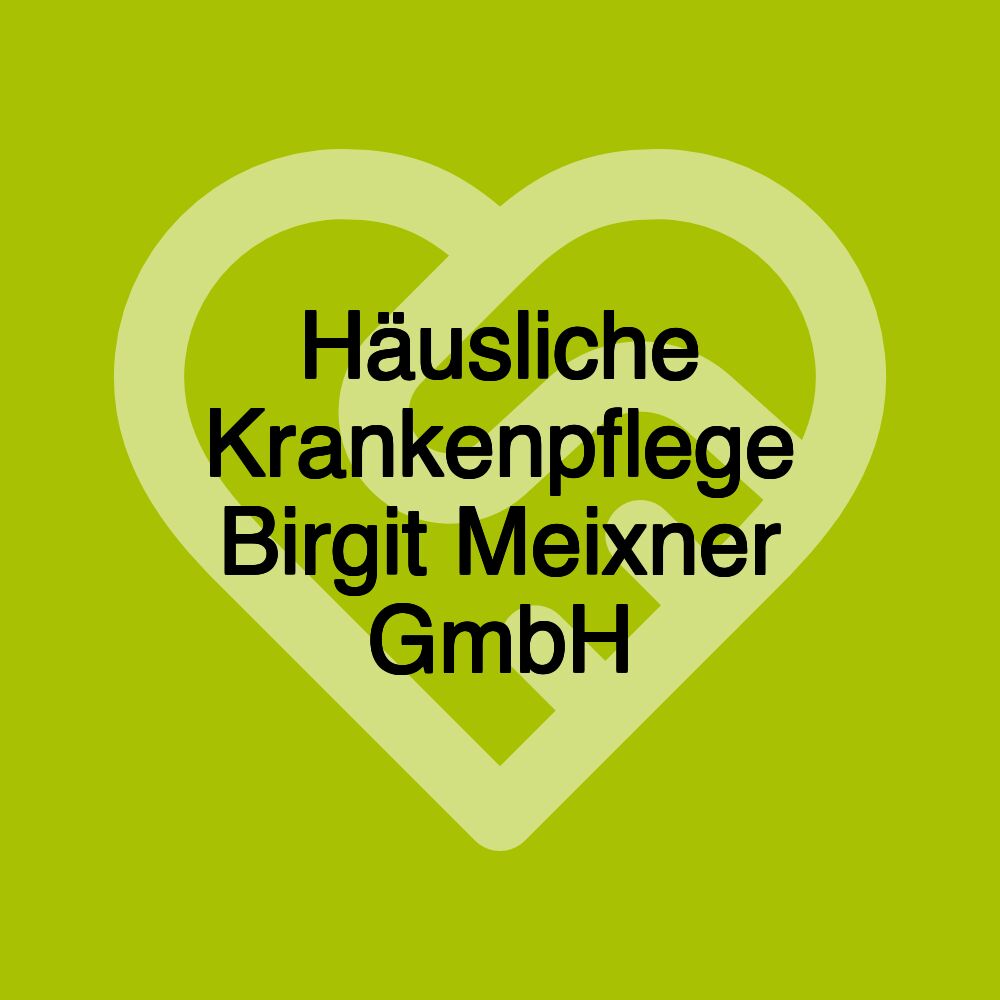 Häusliche Krankenpflege Birgit Meixner GmbH