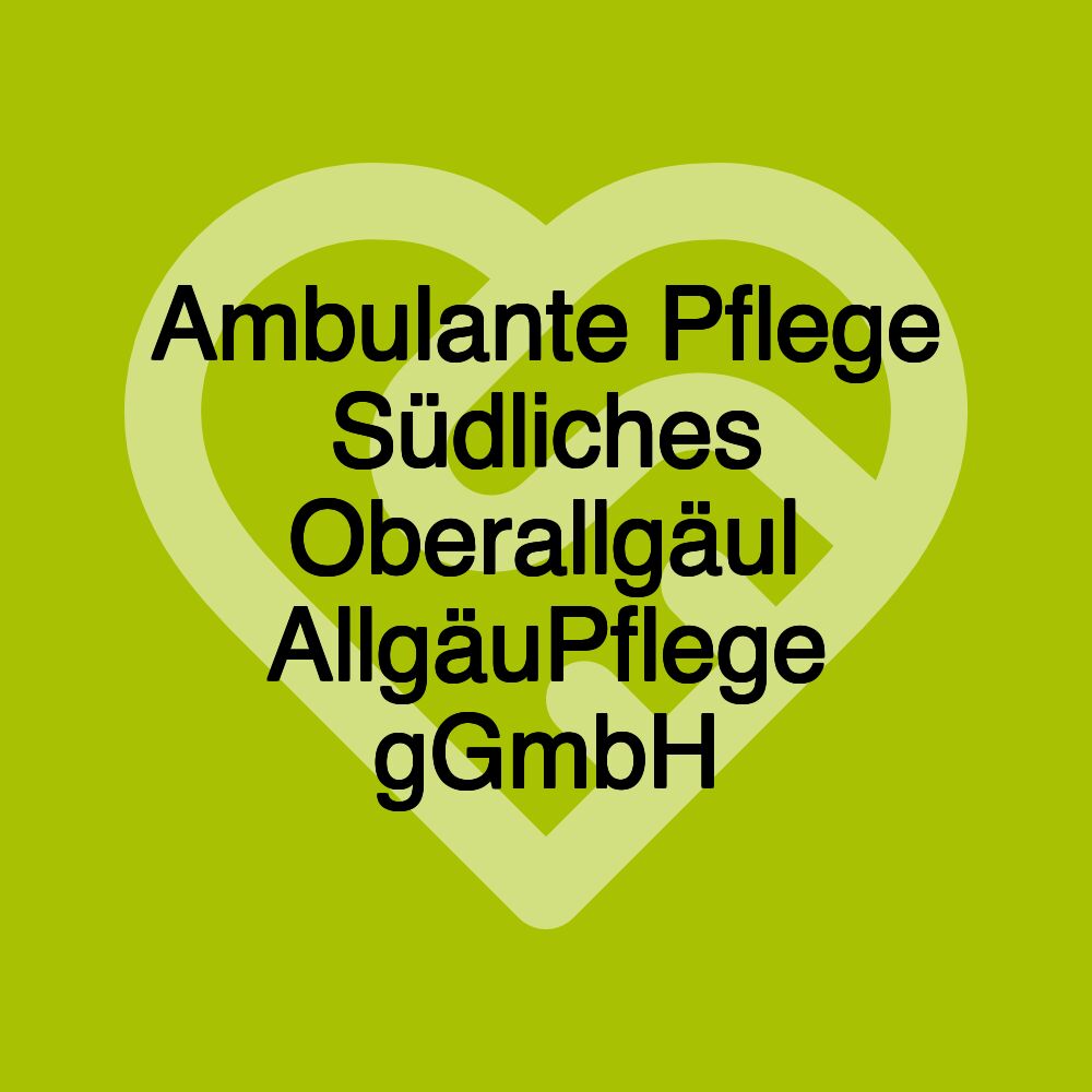 Ambulante Pflege Südliches Oberallgäu| AllgäuPflege gGmbH