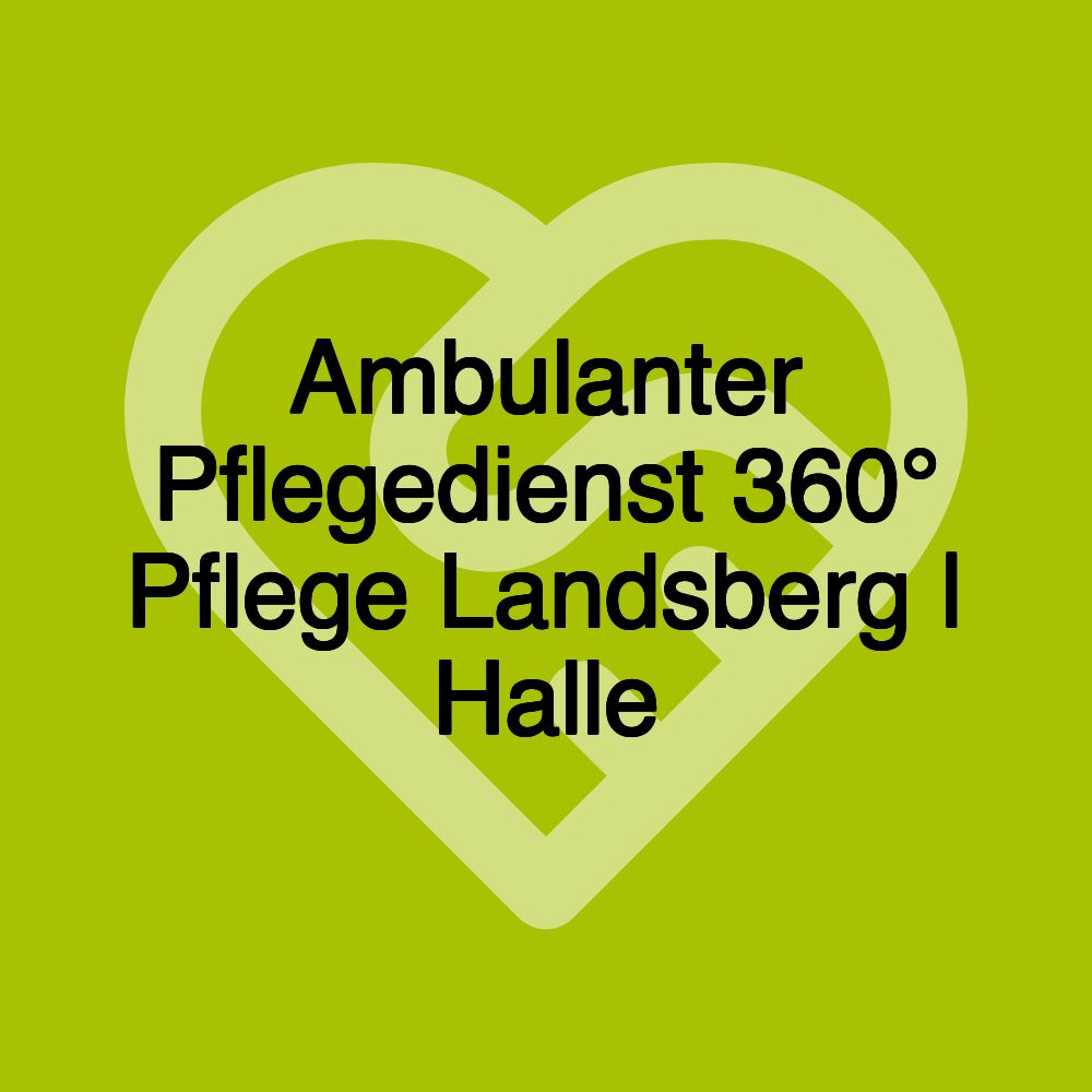 Ambulanter Pflegedienst 360° Pflege Landsberg | Halle