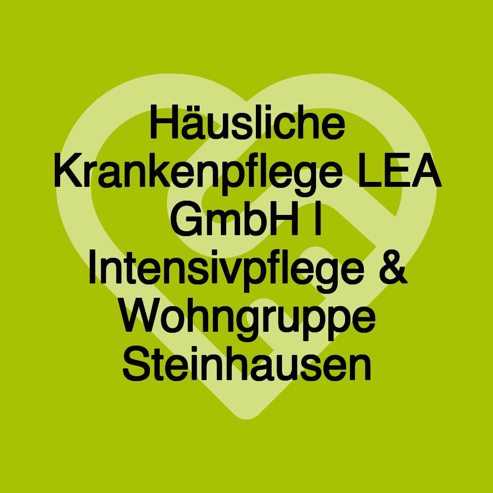 Häusliche Krankenpflege LEA GmbH | Intensivpflege & Wohngruppe Steinhausen