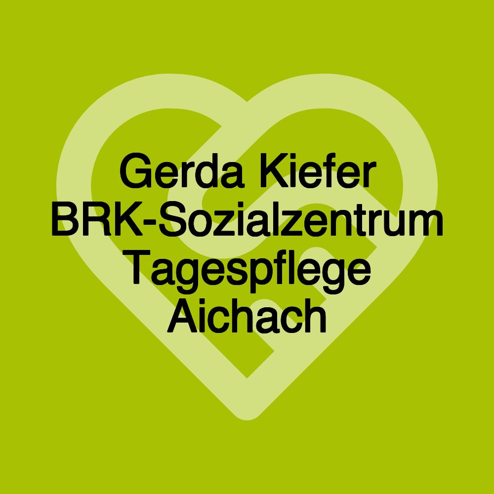 Gerda Kiefer BRK-Sozialzentrum Tagespflege Aichach