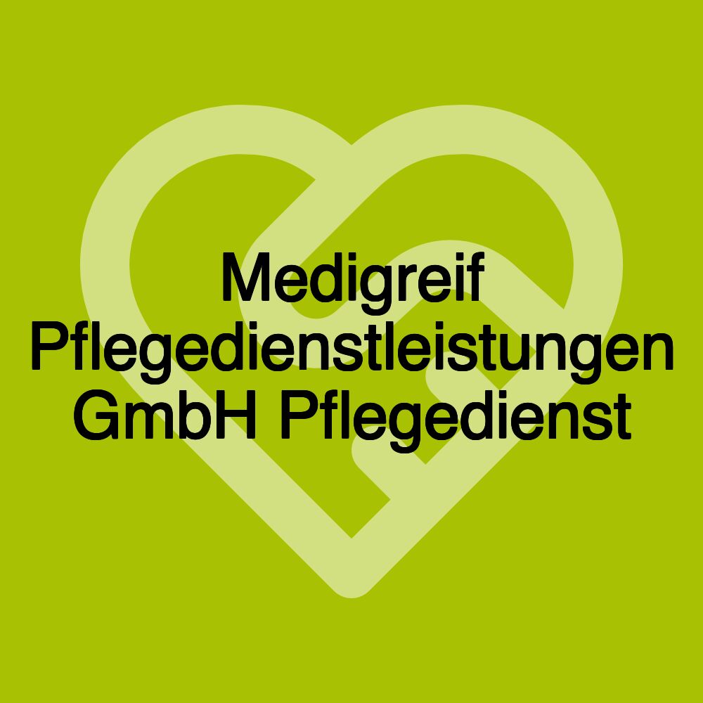 Medigreif Pflegedienstleistungen GmbH Pflegedienst