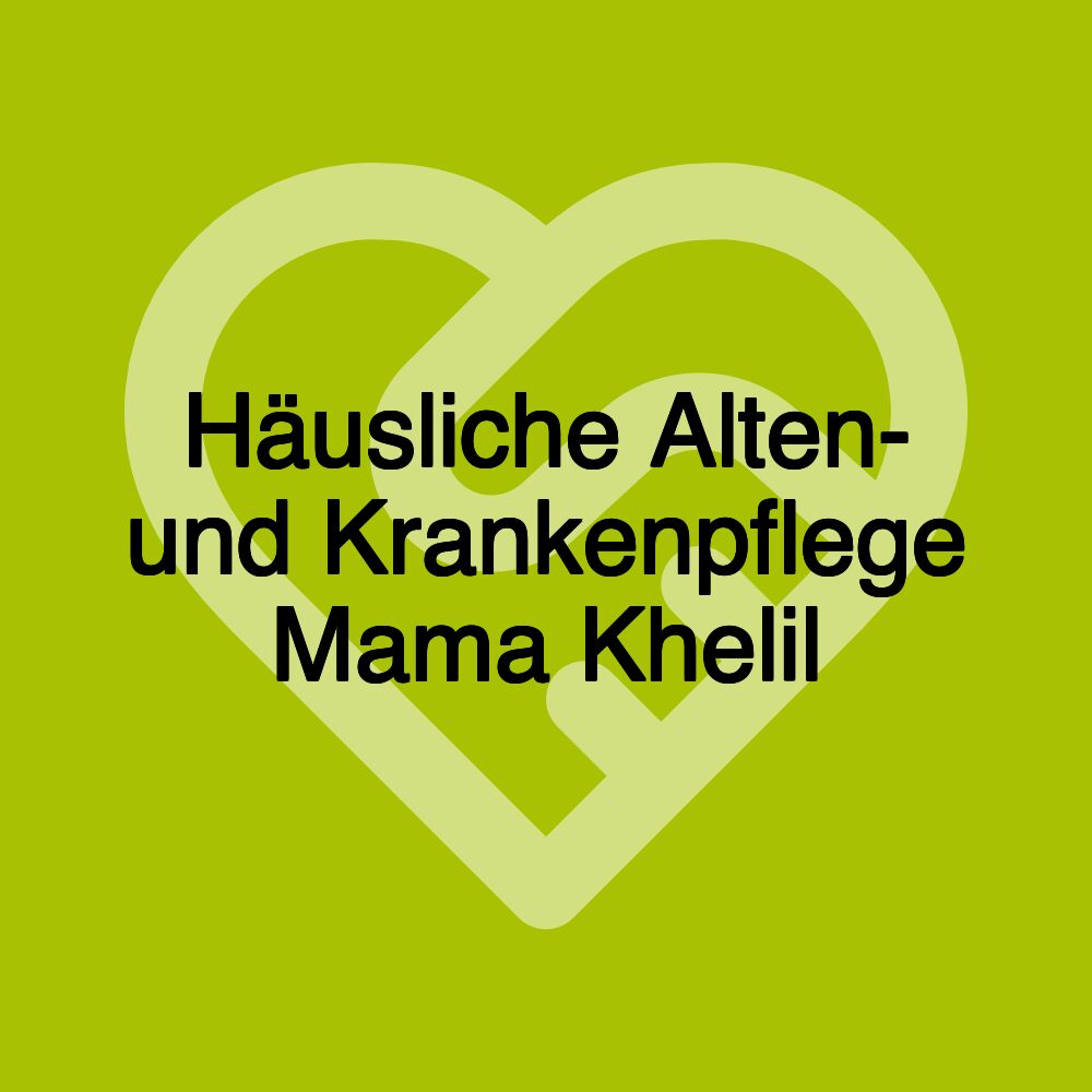 Häusliche Alten- und Krankenpflege Mama Khelil