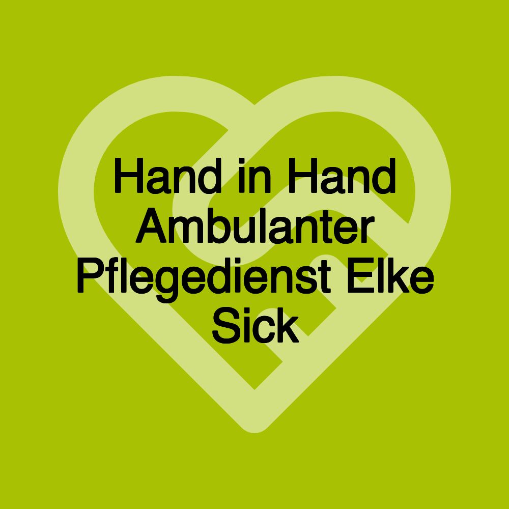 Hand in Hand Ambulanter Pflegedienst Elke Sick