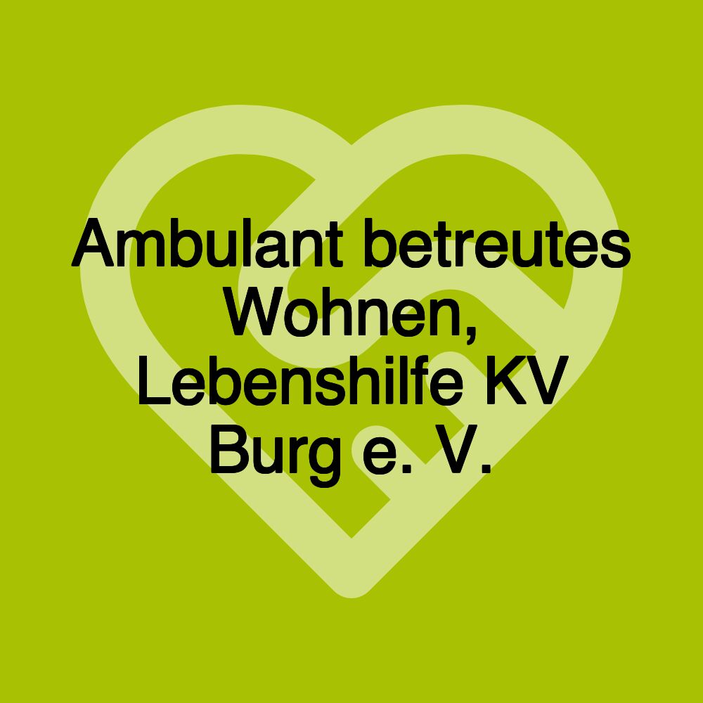 Ambulant betreutes Wohnen, Lebenshilfe KV Burg e. V.