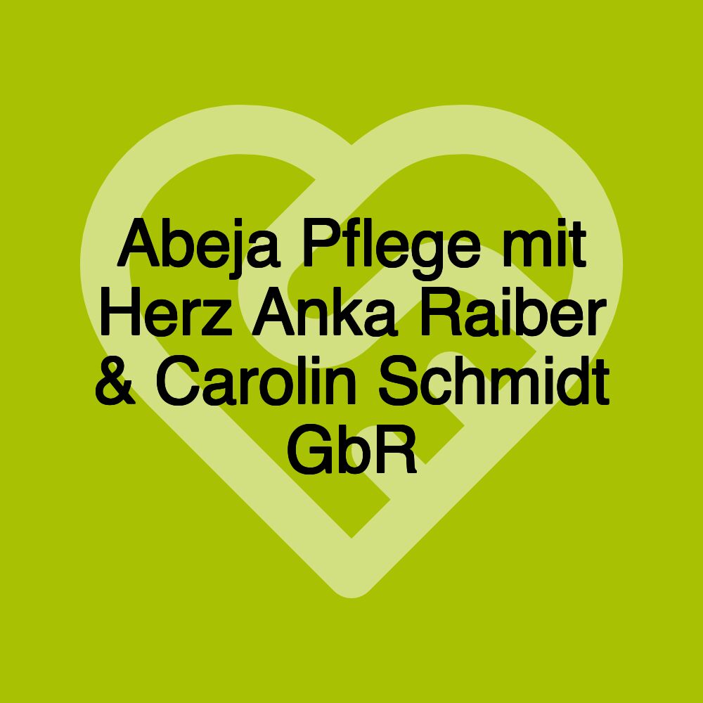 Abeja Pflege mit Herz Anka Raiber & Carolin Schmidt GbR