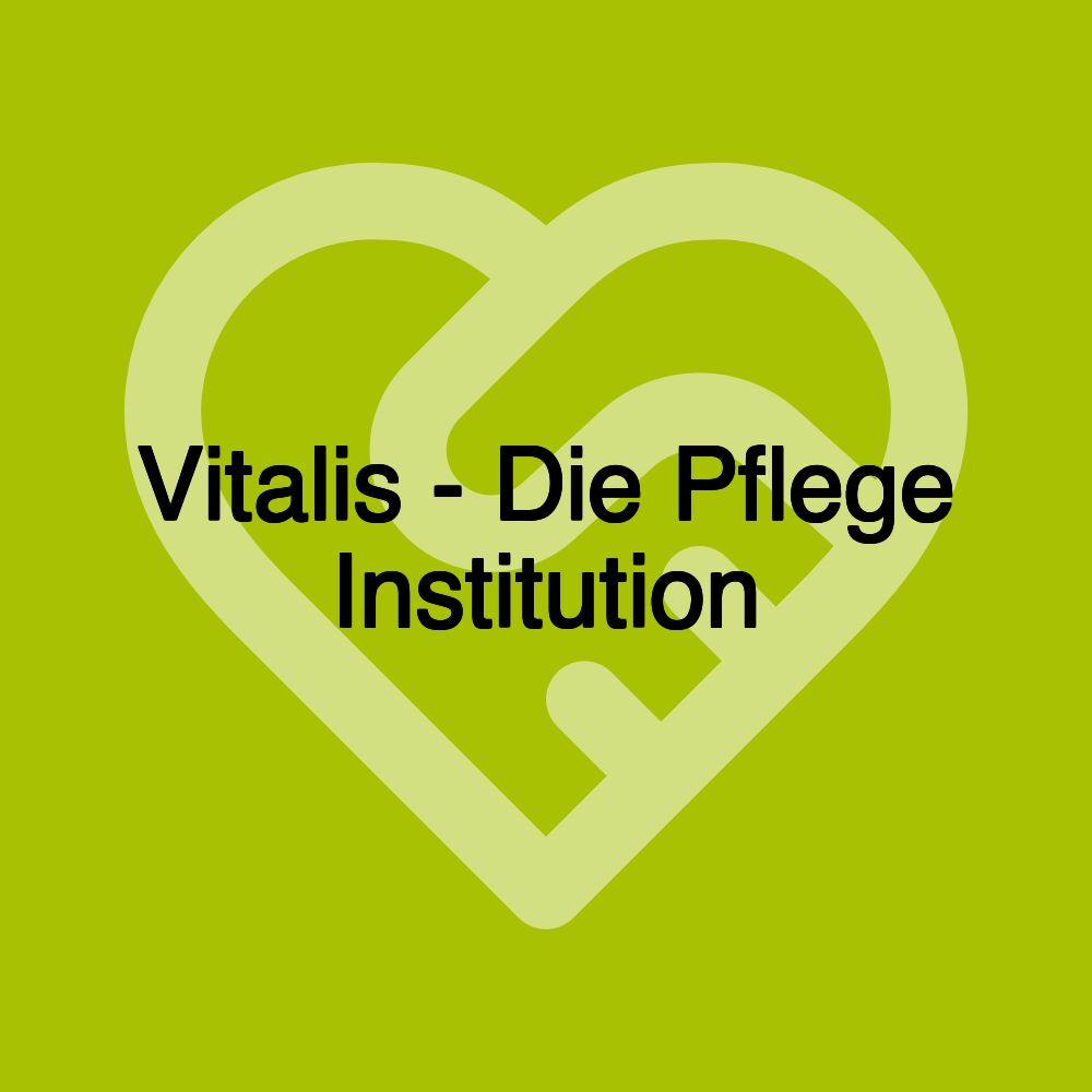 Vitalis - Die Pflege Institution