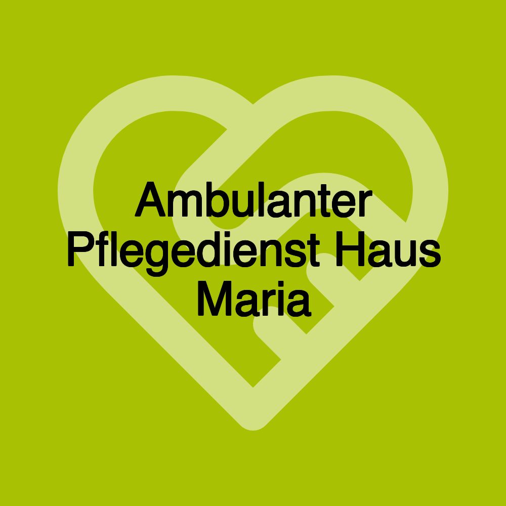 Ambulanter Pflegedienst Haus Maria