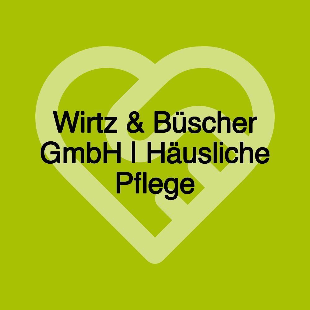 Wirtz & Büscher GmbH | Häusliche Pflege