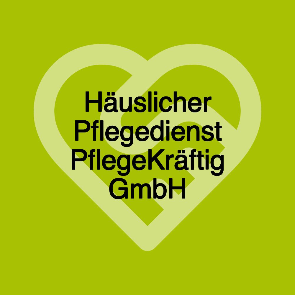 Häuslicher Pflegedienst PflegeKräftig GmbH