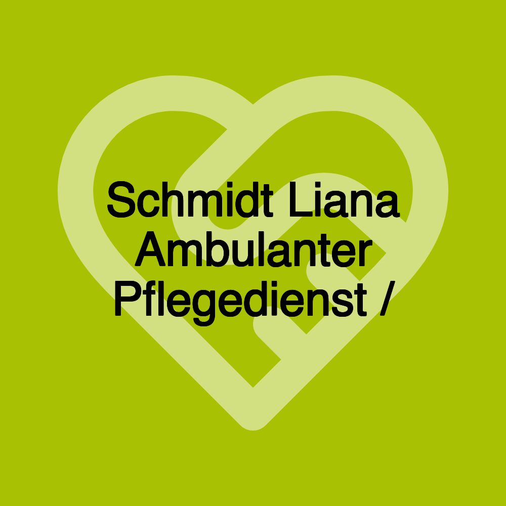 Schmidt Liana Ambulanter Pflegedienst /