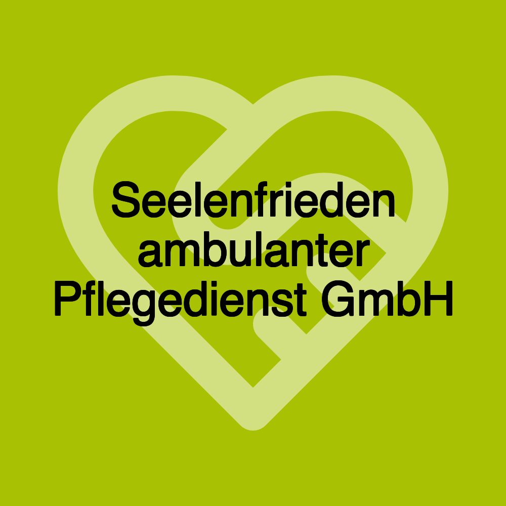 Seelenfrieden ambulanter Pflegedienst GmbH